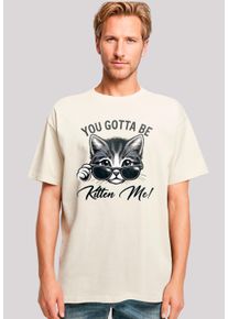 F4NT4STIC Herren T-Shirt "Kätzchen You Gotta Be Kitten Me", beige, casual, Gr. S, Obermaterial: 100% Baumwolle, Shirts, Premium Qualität