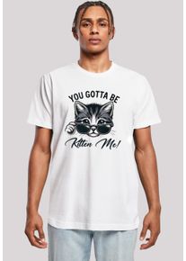 F4NT4STIC Herren T-Shirt "Kätzchen You Gotta Be Kitten Me", weiß, casual, Gr. M, Obermaterial: 100% Baumwolle, Shirts, Premium Qualität